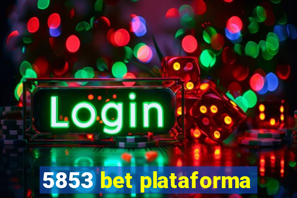 5853 bet plataforma